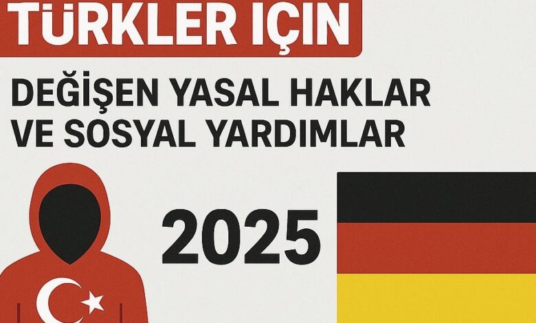 Almanya'da Yaşayan Türkler için 2025'te Değişen Yasal Haklar ve Sosyal Yardımlar